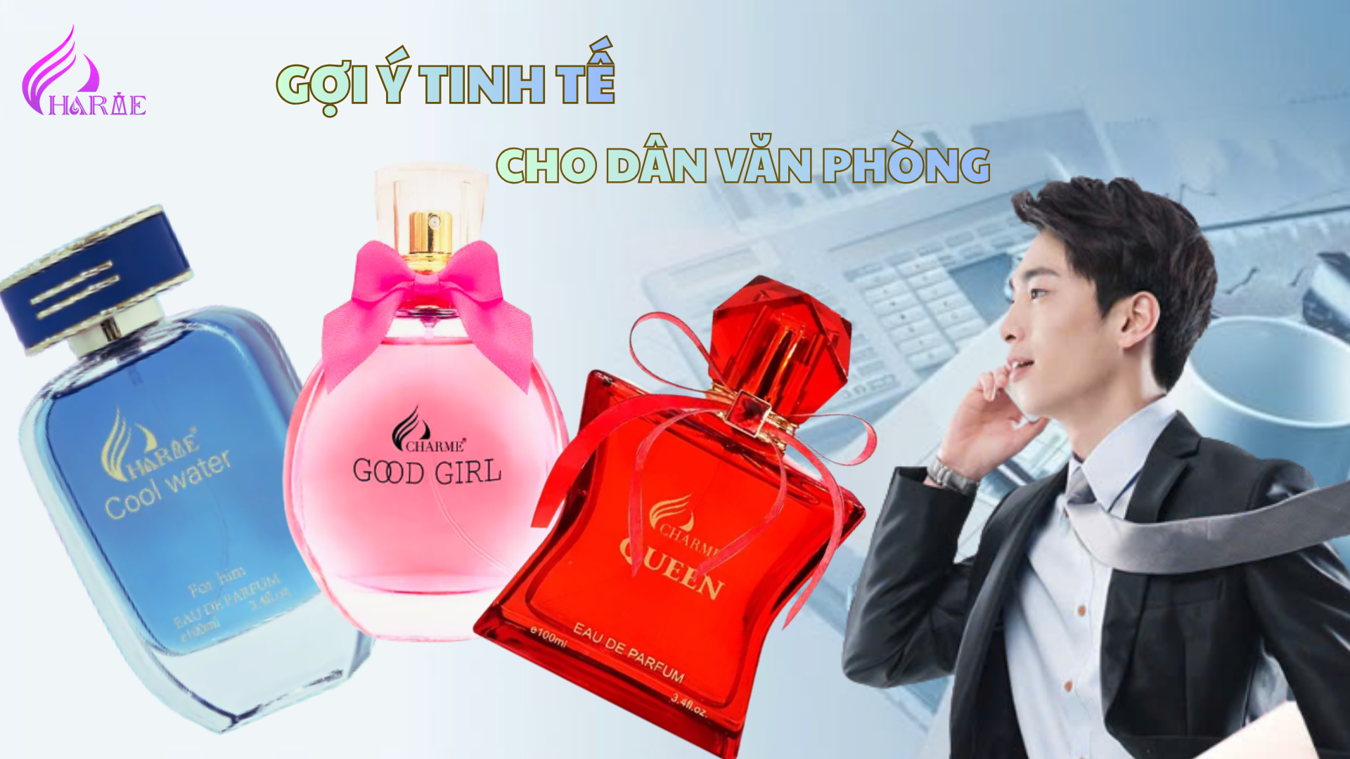 Nước hoa Charme đi làm mùi nhẹ nhàng không gây khó chịu – Gợi ý tinh tế cho dân văn phòng